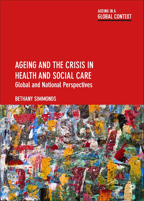 Book cover image for Ageing and the Crisis in Health and Social Care ISBN: 9781447348719